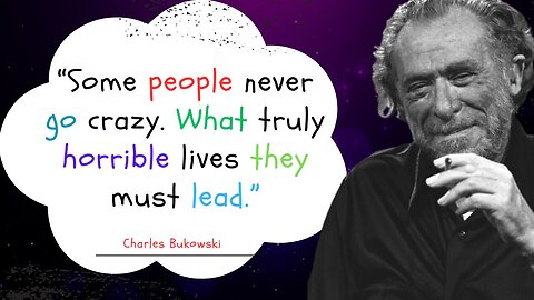 Unfiltered Wisdom Charles Bukowski Quotes on Life, Love, and Art