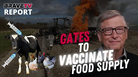 BraveTV REPORT - Jan 4, 2023 - BILL GATES VACCINATES FOOD SUPPLY WITH CRISPR TECHNOLOGY TO DO THIS