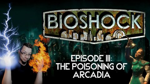 BIOSHOCK - Episode 3: The Poisoning of Arcadia [Xbox 360]