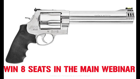 S&W 460XVR 460 S&W MAG MINI #1 FOR 8 SEATS IN THE MAIN WEBINAR
