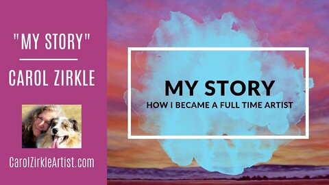 My Art Journey - "My Story" by Montana Artist Carol Zirkle