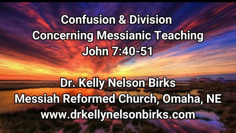 Confusion & Division Concerning Messianic Teaching, John 7:40-51