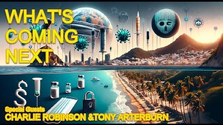 Whats Coming Next W/ Charlie Robinson and Tony Arterburn from Anarchapulco 2024