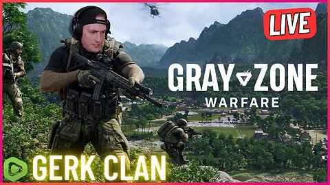 LIVE: It's Time to Dominate - Gray Zone Warfare - Gerk Clan