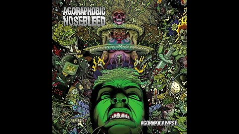 Agoraphobic Nosebleed - Agorapocalypse (Full Album)
