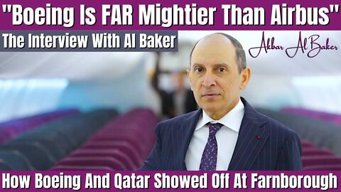 Qatar CEO Akbar Al Baker Says Boeing Is A Mightier Aircraft Manufacturer Than Airbus - Is He Right?