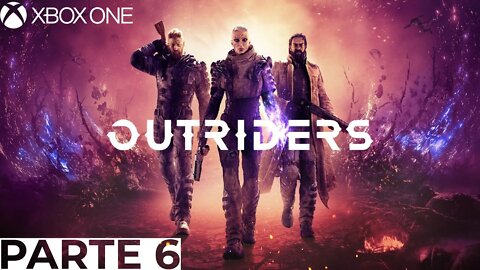 OUTRIDERS - PARTE 6 (XBOX ONE)