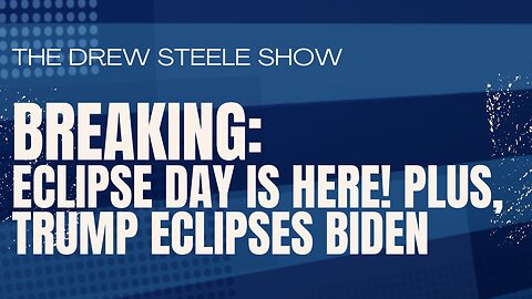 Eclipse Day Is Here! Plus, Trump Eclipses Biden