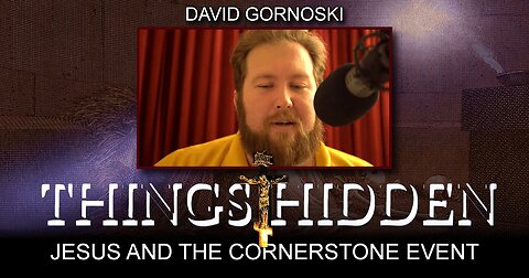 THINGS HIDDEN 119: Jesus and the Cornerstone Event