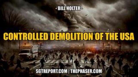 THE CONTROLLED DEMOLITION OF THE USA - Bill Holter