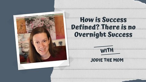 How Is Success Defined? There Is No Overnight Success