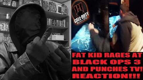 FAT KID RAGES AT BLACK OPS 3 AND PUNCHES TV! REACTION!!! (STD)