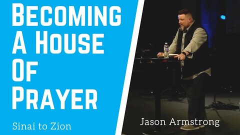 Becoming A House Of Prayer: Sinai To Zion