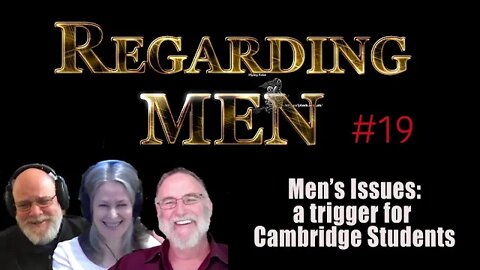 Regarding Men #19 -- Men's Issues: a Trigger for Cambridge Students