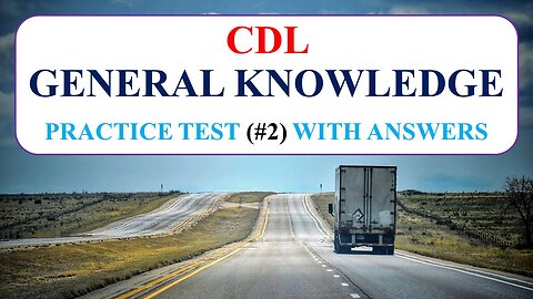 CDL General Knowledge Practice Test (#2) with Answers [No Audio]