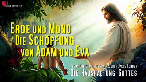 Erde & Mond und die Schöpfung von Adam und Eva ❤️ Die Haushaltung Gottes durch Jakob Lorber