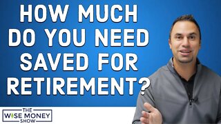 How Much Do You Need Saved For Retirement?