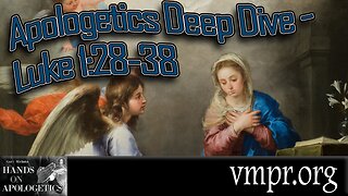 11 May 23, Hands on Apologetics: Apologetics Deep-Dive: Luke 1:28-38