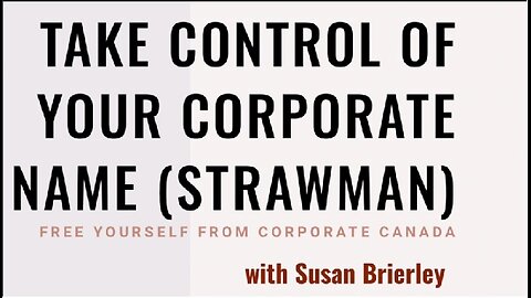 TAKE CONTROL OF YOUR CORPORATE NAME (STRAWMAN) FREE YOURSELF