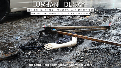 Urban Decay: How Crime, Drugs, Poverty & Corruption are Making Cities Unlivable with Jason Rantz