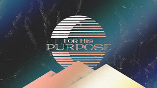 For His Purpose - 2/26/23
