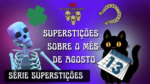 SÉRIE SUPERSTIÇÕES: SUPERSTIÇÕES SOBRE O MÊS DE AGOSTO