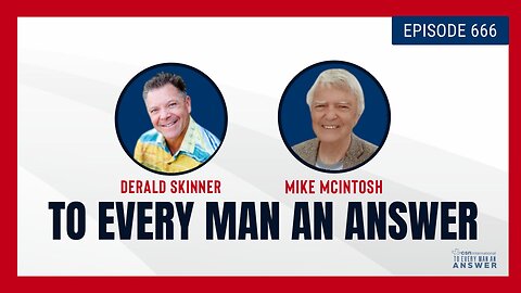 Episode 666 - Pastor Derald Skinner and Pastor Mike McIntosh on To Every Man An Answer