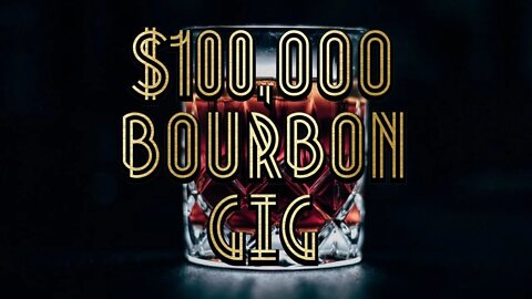 $100k Bourbon Gig?