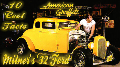 10 Cool Facts About Milner's '32 Ford - American Graffiti (OP: 4/04/23)