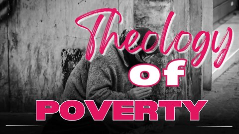A Theology of Poverty: The Proper Christian Perspective cf Exodus 22:25