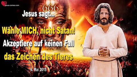 Wähle MICH, nicht Satan! Akzeptiere auf keinen Fall das Zeichen des Tieres ❤️ Warnung von Jesus