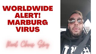 CHRIS SKY: WORLDWIDE ALERT on Marburg Virus