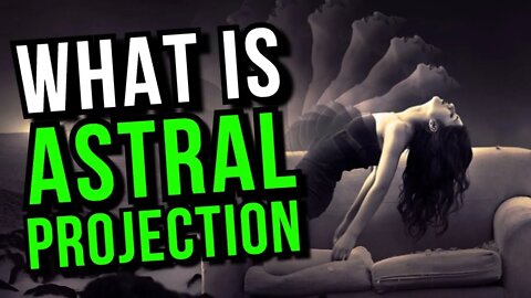What Is Astral Projection? Astral Travel EXPLAINED