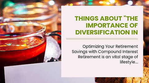Things about "The Importance of Diversification in Retirement Investing"