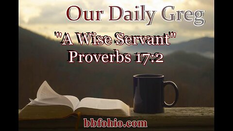 445 A Wise Servant (Proverbs 17:2) Our Daily Greg