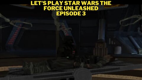 Let’s Play Star Wars The Force Unleashed Episode 3