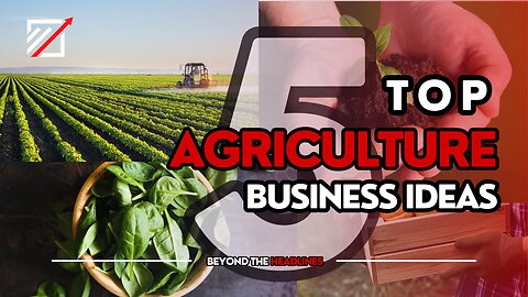 Top 5 Small Agriculture Business Ideas In 2023 | Beyond The Headlines