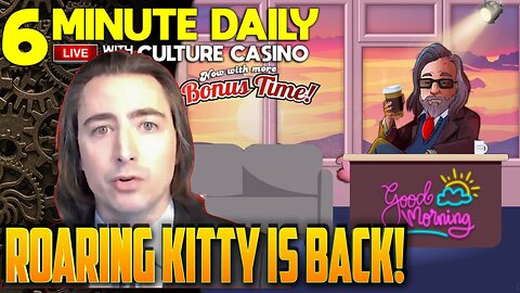 Roaring Kitty is BACK!- 6 Minute Daily - May 15th