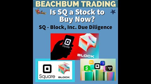 SQ - Block, Inc. - Is SQ a Stock to Buy Now? - [BeachBum Trading] [Due Diligence] [DD]