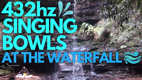 432hz Singing Bowls at the Waterfall - Sound Healing Meditation - Live Sound Bath in Nature