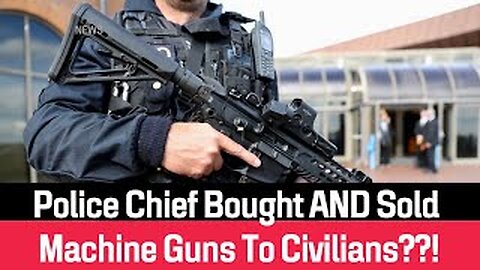 PD Buys AND Sells Machine Guns To Civilians