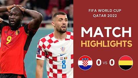 Match Highlights - Croatia 0 vs 0 Belgium - FIFA World Cup Qatar 2022 | Famous Football