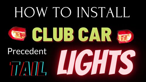 How To Install Club Car Precedent Tail Lights Ep.9