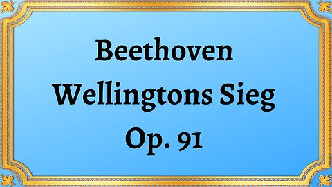 Beethoven Wellingtons Sieg, Op. 91
