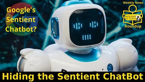 Hiding the Sentient ChatBot | Weekly News Roundup
