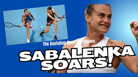 Sabalenka Soars: The Australian Open Showdown