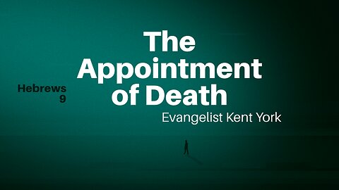 The Appointment of Death - Evangelist Kent York