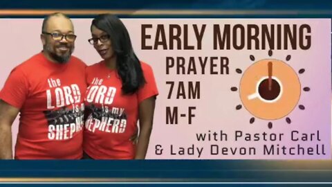 Early morning prayer with Pastor Carl & Lady Devon Mitchell