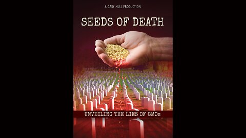 Seeds of Death: UnVeiling the Lies of GMOs - A Gary Null Production