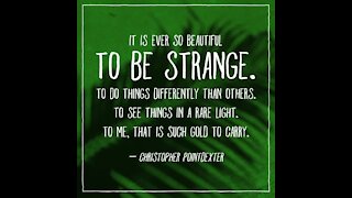 It is ever so beautiful to be strange [GMG Originals]